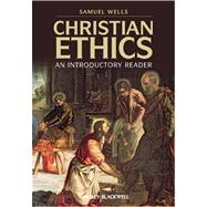 Christian Ethics : An Introductory Reader by Wells, Samuel, 9781405168878