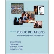 Public Relations:  The Profession and the Practice by Lattimore, Dan; Baskin, Otis; Heiman, Suzette; Toth, Elizabeth, 9780073378879