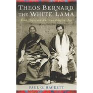 Theos Bernard, the White Lama by Hackett, Paul G., 9780231158879