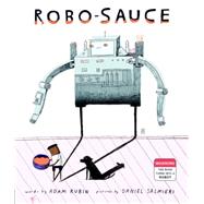 Robo-sauce by Rubin, Adam; Salmieri, Daniel, 9780525428879
