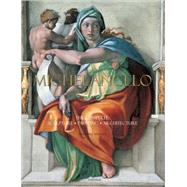 Michelangelo The Complete Sculpture, Painting, Architecture by Wallace, William E., 9780789318879
