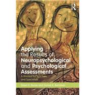 Applying the Results of Neuropsychological and Psychological Assessments by Burau, Dawn E.; Reinstein, Daniel K., 9781138238879