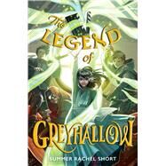 The Legend of Greyhallow by Short, Summer Rachel, 9781665918879