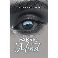 From the Fabric of My Mind by Fullmer, Thomas, 9781796078879