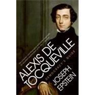 Alexis de Tocqueville : Democracy's Guide by Epstein, Joseph, 9780061768880