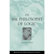 On The Philosophy Of Logic by Fisher,Jennifer, 9780495008880