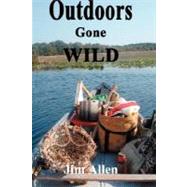 Outdoors Gone Wild by Allen, Jim, 9780595478880