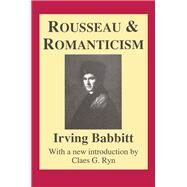 Rousseau and Romanticism by Babbitt,Irving, 9780887388880