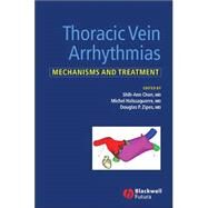 Thoracic Vein Arrhythmias Mechanisms and Treatment by Chen, Shih-Ann; Haïssaguerre, Michel; Zipes, Douglas, 9781405118880