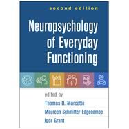 Neuropsychology of Everyday Functioning by Marcotte, Thomas D.; Schmitter-Edgecombe, Maureen; Grant, Igor, 9781462548880