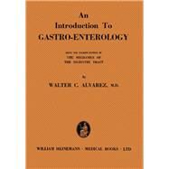An Introduction to GastroEnterology by Walter C. Alvarez, 9781483198880