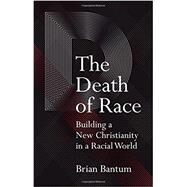 The Death of Race by Bantum, Brian, 9781506408880