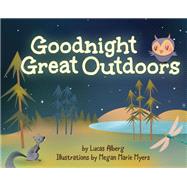 Goodnight Great Outdoors by Alberg, Lucas; Myers, Megan Marie, 9781591938880
