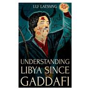 Understanding Libya Since Gaddafi by Laessing, Ulf, 9781849048880
