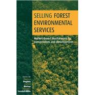 Selling Forest Environmental Services by Pagiola, Stefano; Bishop, Joshua; Landell-Mills, Natasha, 9781853838880