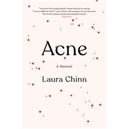 Acne A Memoir by Chinn, Laura, 9780306828881