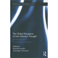 The Global Reception of John Dewey's Thought: Multiple Refractions Through Time and Space by Bruno-JofrT; Rosa, 9780415898881