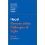 Hegel: Elements of the Philosophy of Right by Georg Wilhelm Fredrich Hegel , Edited by Allen W. Wood , Translated by H. B. Nisbet, 9780521348881