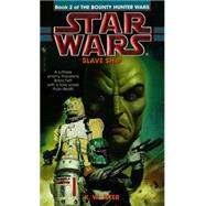 Slave Ship: Star Wars Legends (The Bounty Hunter Wars) by JETER, K. W., 9780553578881