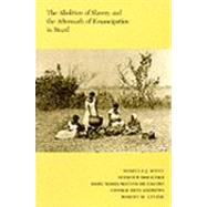 The Abolition of Slavery and the Aftermath of Emancipation in Brazil by Scott, Rebecca J. (CON), 9780822308881