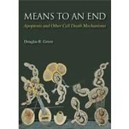 Means to an End Apoptosis and Other Cell Death Mechanisms by Green, Douglas R, 9780879698881