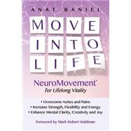 Move into Life by Baniel, Anat; Waldman, Mark Robert, 9781519438881