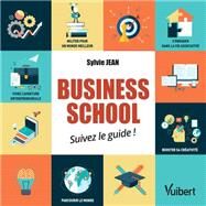 Business school : suivez le guide ! by Sylvie Jean; Catherine Champeyrol; Rachel Beaujolin; Thierry Picq; Herv Colas; Nicolas Arnaud; Anne, 9782311408881