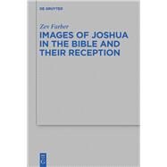 Images of Joshua in the Bible and Their Reception by Farber, Zev, 9783110338881