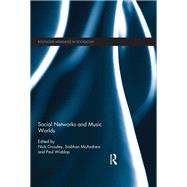 Social Networks and Music Worlds by Crossley; Nick, 9780415718882