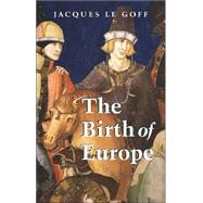The Birth of Europe by Le Goff, Jacques, 9780631228882