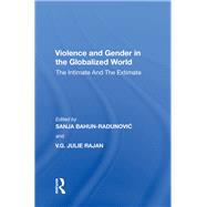 Violence and Gender in the Globalized World: The Intimate and the Extimate by Bahun-Radunovic,Sanja, 9780815398882