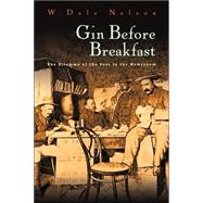 Gin Before Breakfast : The Dilemma of the Poet in the Newsroom by Nelson, W. Dale, 9780815608882