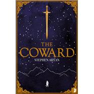 The Coward Book I of the Quest for Heroes by Aryan, Stephen, 9780857668882