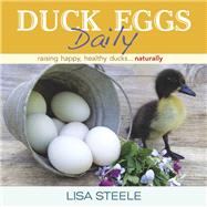 Duck Eggs Daily by Steele, Lisa, 9780989268882