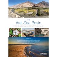 The Aral Sea Basin: Water for Sustainable Development in Central Asia by Xenarios; Stefanos, 9781138348882