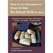 How to Use Bakeware to Shape & Bake No-Knead Rolls & More by Gamelin, Steve; Olson, Taylor, 9781500138882