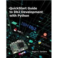 Quickstart Guide to DB2 Development With Python by Sanders, Roger E., 9781583478882