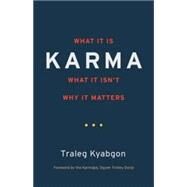 Karma What It Is, What It Isn't, Why It Matters by Kyabgon, Traleg, 9781590308882