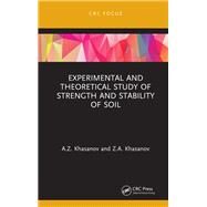 Experimental and Theoretical Study of Strength and Stability of Soil by Khasanov, A. Z., 9780367368883