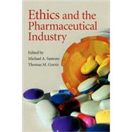 Ethics and the Pharmaceutical Industry by Michael A. Santoro , Thomas M. Gorrie, 9780521708883