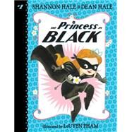 The Princess in Black by Hale, Shannon; Hale, Dean; Pham, LeUyen, 9780763678883
