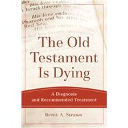 The Old Testament Is Dying by Strawn, Brent A., 9780801048883