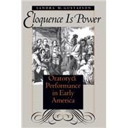 Eloquence Is Power by Gustafson, Sandra M., 9780807848883