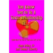 You Know You're in a Toxic Relationship by Liberty, Cage Riley IV and Bunny, 9781413488883