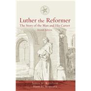 Luther the Reformer by Kittelson, James M.; Wiersma, Hans H., 9781451488883