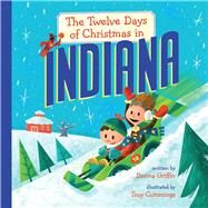 The Twelve Days of Christmas in Indiana by Griffin, Donna; Cummings, Troy, 9781454908883
