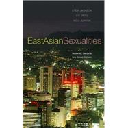 East Asian Sexualities Modernity, Gender & New Sexual Cultures by Jackson, Stevi; Jieyu, Liu; Juhyun, Woo, 9781842778883