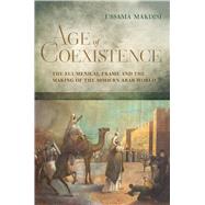 Age of Coexistence by Makdisi, Ussama, 9780520258884