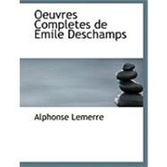 Oeuvres Completes De Emile Deschamps by Lemerre, Alphonse, 9780554918884