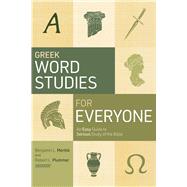 Greek Word Studies for Everyone An Easy Guide to Serious Study of the Bible by Merkle, Benjamin L.; Plummer, Robert L., 9781087778884